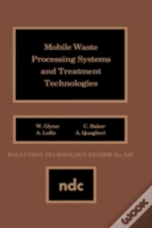 Mobile Waste Processing Systems And Treatment Technologies