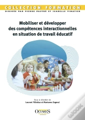 Mobiliser Et Développer Des Compétences Interactionnelles En Situation De Travail Éducatif