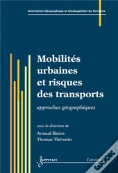 Mobilités Urbaines Et Risques Des Transports : Approches Géographiques : Approches Géographiques