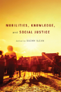 Mobilities, Knowledge, And Social Justice - Preview