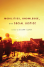 Mobilities, Knowledge, And Social Justice - Preview