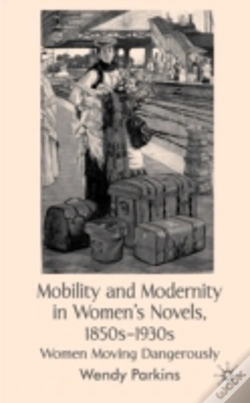 Capa do artigo Mobility And Modernity In Women'S Novels, 1850s-1930s