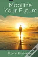 Mobilize Your Future