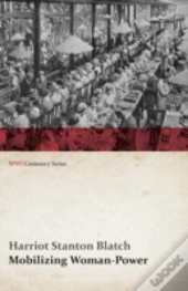 Mobilizing Woman-Power (Wwi Centenary Series)