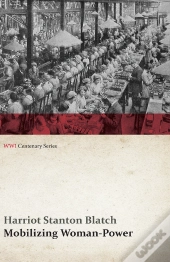 Mobilizing Woman-Power (Wwi Centenary Series)
