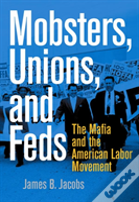 Mobsters, Unions, And Feds