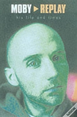 Capa do artigo Moby - Replay - His Life & Times