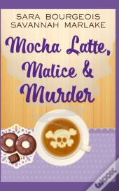 Mocha Latte, Malice   Murder