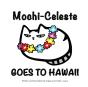 Mochi-Celeste Goes To Hawaii - Preview