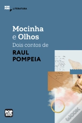 Mocinha E Olhos: Dois Contos De Raul Pompeia
