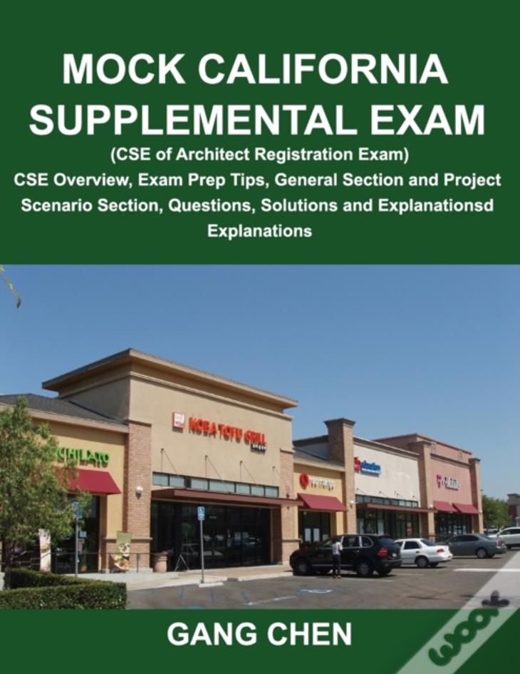Mock California Supplemental Exam (Cse Of Architect Registration Exam): Cse Overview, Exam Prep Tips, General Section And Project Scenario Section, Qu