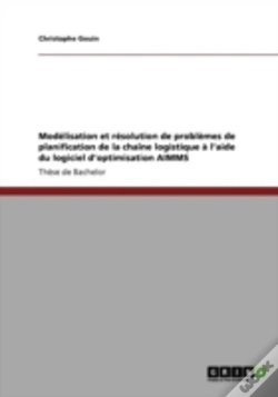 Capa do artigo Moda(C)Lisation Et Ra(C)Solution De Probla*Mes De Planification De La Chaa(R)Ne Logistique A  L'Aide Du Logiciel D'Optimisation Aimms