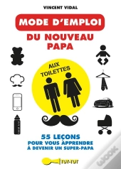 Mode D'Emploi Du Nouveau Papa Aux Toilettes (Le)