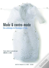 Mode Et Contre-Mode ; Une Anthologie De Montaigne A Perec