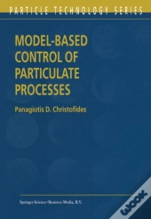 Model-Based Control Of Particulate Processes