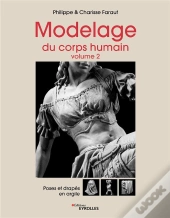 Modelage Du Corps Humain - Volume 2 : Poses Et Drapés En Argile