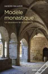 Modèle Monastique ; Un Laboratoire De La Modernité