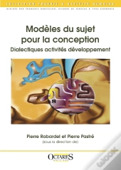 Modèles Du Sujet Pour La Conception : Dialectiques Activités Développement