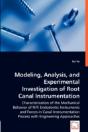 Modeling, Analysis, And Experimental Investigation Of Root Canal Instrumentation - Preview
