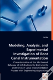 Capa do artigo Modeling, Analysis, And Experimental Investigation Of Root Canal Instrumentation