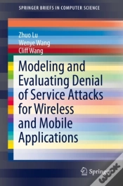 Capa do artigo Modeling And Evaluating Denial Of Service Attacks For Wireless And Mobile Applications