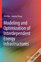 Modeling And Optimization Of Interdependent Energy Infrastructures
