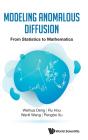 Modeling Anomalous Diffusion: From Statistics To Mathematics - Preview