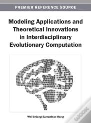 Modeling Applications And Theoretical Innovations In Interdisciplinary Evolutionary Computation