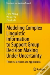 Modeling Complex Linguistic Information To Support Group Decision Making Under Uncertainty