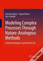 Modeling Complex Processes Through Nature-Analogous Methods