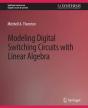 Modeling Digital Switching Circuits With Linear Algebra - Preview