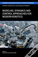Modeling, Dynamics And Control Approaches For Modern Robotics