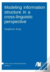 Modeling Information Structure In A Cross-Linguistic Perspective