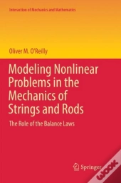 Modeling Nonlinear Problems In The Mechanics Of Strings And Rods