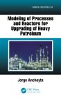 Modeling Of Processes And Reactors For Upgrading Of Heavy Petroleum - Preview