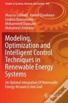 Modeling, Optimization And Intelligent Control Techniques In Renewable Energy Systems