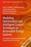 Modeling, Optimization And Intelligent Control Techniques In Renewable Energy Systems
