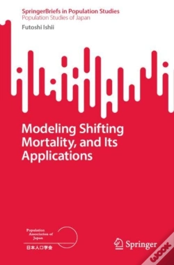 Capa do artigo Modeling Shifting Mortality, And Its Applications