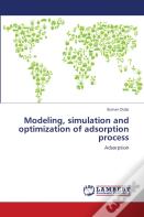 Modeling, Simulation And Optimization Of Adsorption Process
