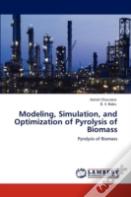 Modeling, Simulation, And Optimization Of Pyrolysis Of Biomass