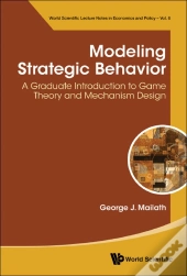 Modeling Strategic Behavior: A Graduate Introduction To Game Theory And Mechanism Design