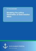 Modeling The Lattice Parameters Of Solid Solution Alloys