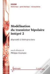 Modelisation Du Transistor Bipolaire Integre T.2 ; Traite Egem Serie Electronique Et Microelectronique
