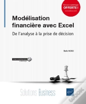 Modelisation Financiere Avec Excel - De L'Analyse A La Prise De Decision
