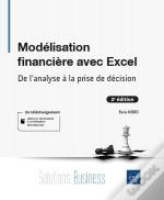 Modélisation Financière Avec Excel : De L'Analyse À La Prise De Décision ; Niveau Débutant À Initié (2e Édition)