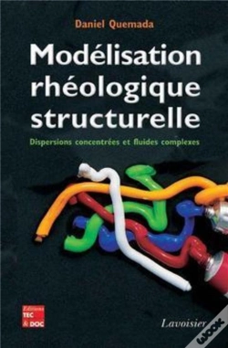 Capa do artigo Modélisation Rhéologique Structurelle : Dispersions Concentrées Et Fluides Complexes : Dispersions Concentrées Et Fluides Complexes
