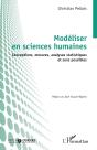Modéliser En Sciences Humaines : Conceptions, Mesures, Analyses Statistiques Et Sens Possibles - Preview