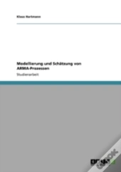 Modellierung Und Schaã‚Â¤Tzung Von Arma-Prozessen