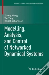 Modelling, Analysis, And Control Of Networked Dynamical Systems