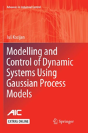 Modelling And Control Of Dynamic Systems Using Gaussian Process Models - Preview